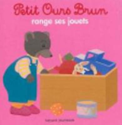 Petit Ours Brun range ses jouets - Dès 2 ans [French] 2747055051 Book Cover