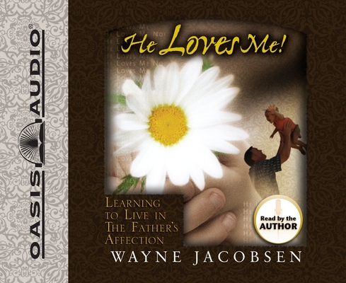 He Loves Me!: Learning to Live in the Father's ... 1598595229 Book Cover
