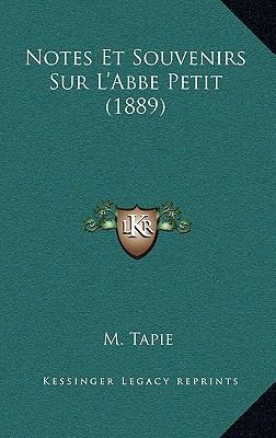 Notes Et Souvenirs Sur L'Abbe Petit (1889) [French] 1167619773 Book Cover