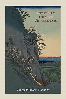 Consciously Creating Circumstances 1614270309 Book Cover