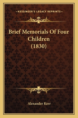 Brief Memorials Of Four Children (1830) 1166422690 Book Cover