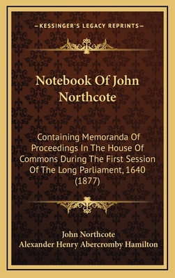 Notebook Of John Northcote: Containing Memorand... 1165505991 Book Cover