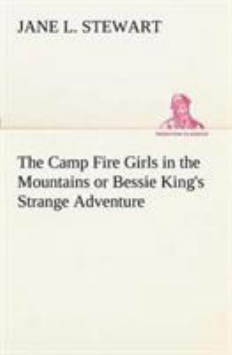 The Camp Fire Girls in the Mountains or Bessie ... 3849151115 Book Cover