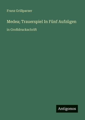 Medea; Trauerspiel In Fünf Aufzügen: in Großdru... [German] 3388061904 Book Cover