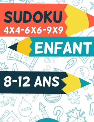 Sudoku Enfant 8-12 ans: 300 grilles 4x4,6x6 et ... [French] B08K4K2WH1 Book Cover