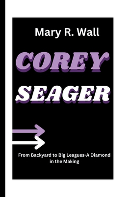 Corey Seager: From Backyard to Big Leagues-A Di...            Book Cover