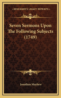 Seven Sermons Upon The Following Subjects (1749) 1165961806 Book Cover