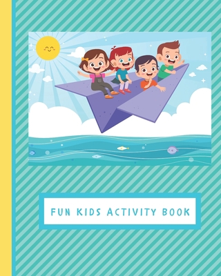 Fun Kids Activity Book: Great Games for Kids 4-... 1701363852 Book Cover