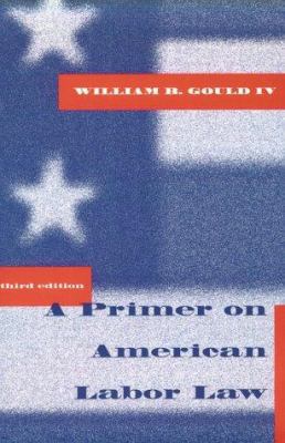 A Primer on American Labor Law - 3rd Edition 0262570998 Book Cover