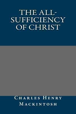 The All-Sufficiency of Christ 1492293601 Book Cover