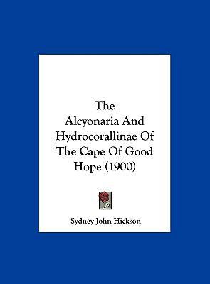 The Alcyonaria and Hydrocorallinae of the Cape ... 1162184671 Book Cover