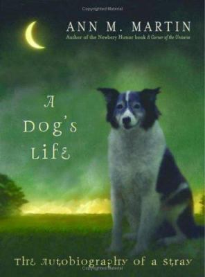 A Dog's Life: The Autobiography of a Stray 0439715598 Book Cover