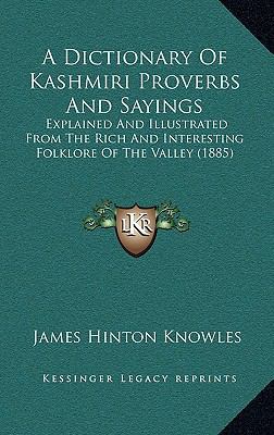 A Dictionary Of Kashmiri Proverbs And Sayings: ... 1164746928 Book Cover