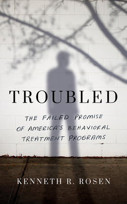 Troubled: The Failed Promise of America's Behav... 1799771458 Book Cover