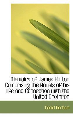 Memoirs of James Hutton Comprising the Annals o... 1115954385 Book Cover