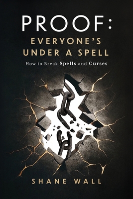 Proof Everyone's Under a Spell: How to Break Sp... 0996799796 Book Cover
