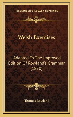 Welsh Exercises: Adapted To The Improved Editio... 1167283422 Book Cover