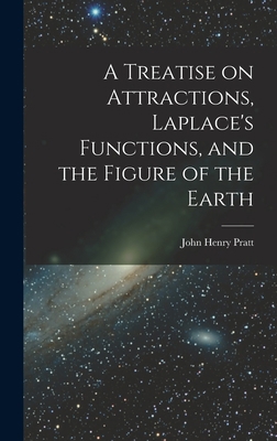 A Treatise on Attractions, Laplace's Functions,... 101707951X Book Cover