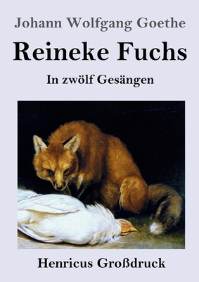 Reineke Fuchs (Großdruck): In zwölf Gesängen [German] 3847844822 Book Cover