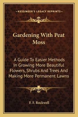 Gardening With Peat Moss: A Guide To Easier Met... 1163808806 Book Cover