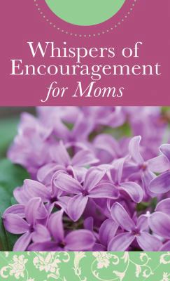 Whispers of Encouragement for Moms 1602608377 Book Cover