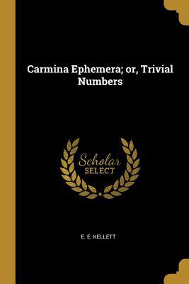 Carmina Ephemera; or, Trivial Numbers 0530840871 Book Cover