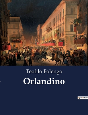 Orlandino: Un'opera epica di Teofilo Folengo ch... [Italian] B0CNMSB5LV Book Cover