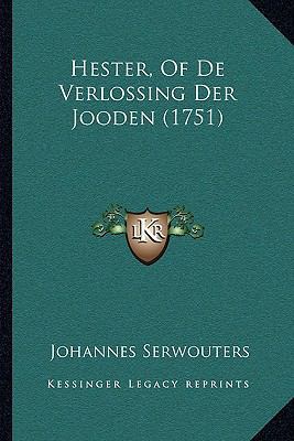 Hester, Of De Verlossing Der Jooden (1751) [Dutch] 1166018059 Book Cover