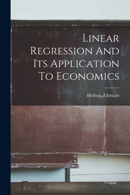 Linear Regression And Its Application To Economics 1018611983 Book Cover