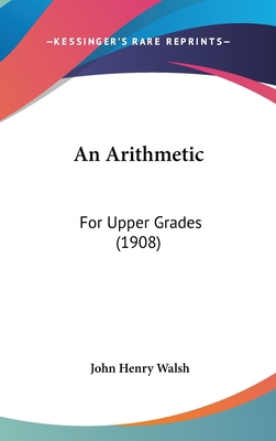 An Arithmetic: For Upper Grades (1908) 1436961513 Book Cover