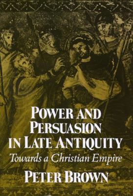 Power & Persuasion Late Antiquity: Towards A Ch... 0299133443 Book Cover