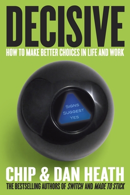 Decisive: How to Make Better Choices in Life an... 0307361136 Book Cover