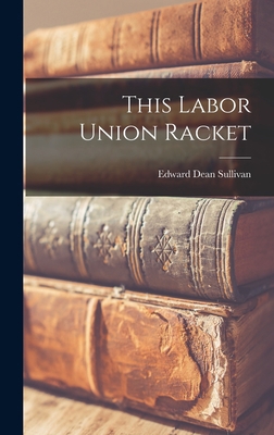 This Labor Union Racket 1014228786 Book Cover