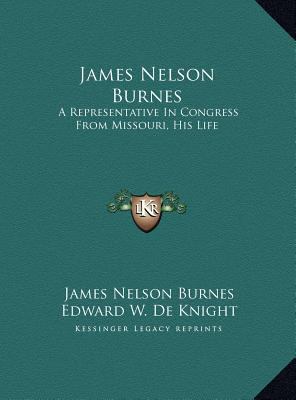 James Nelson Burnes: A Representative In Congre... 1169807747 Book Cover