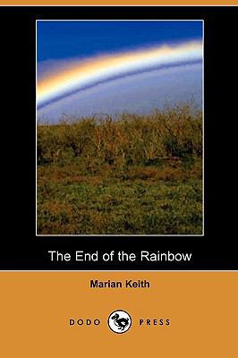 The End of the Rainbow (Dodo Press) 140997619X Book Cover