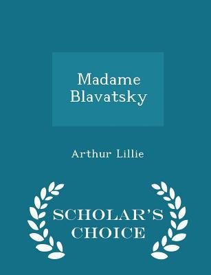 Madame Blavatsky - Scholar's Choice Edition 1296400026 Book Cover