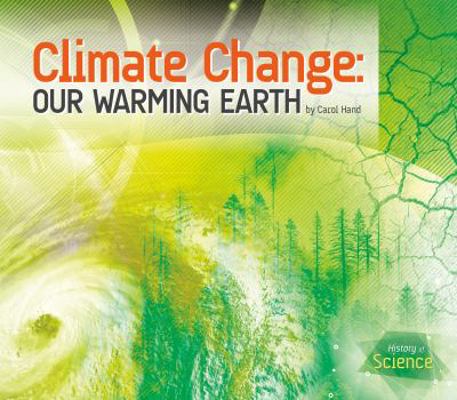 Climate Change: Our Warming Earth (History of S... 1624035582 Book Cover