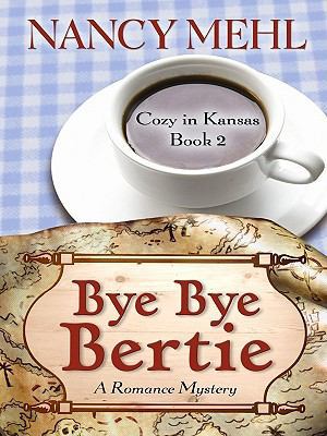 Bye Bye Bertie: A Romance Mystery [Large Print] 1410424898 Book Cover