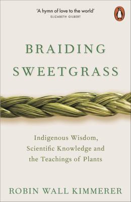 BRAIDING SWEETGRASS INDIGENOUS WISDOM, SCIENTIF...            Book Cover