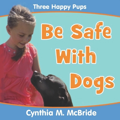 Be Safe With Dogs 1530630363 Book Cover