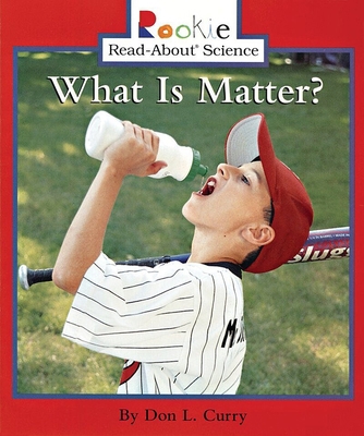 What Is Matter? 0516246674 Book Cover