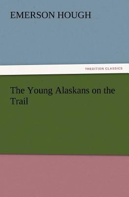 The Young Alaskans on the Trail 3847219677 Book Cover