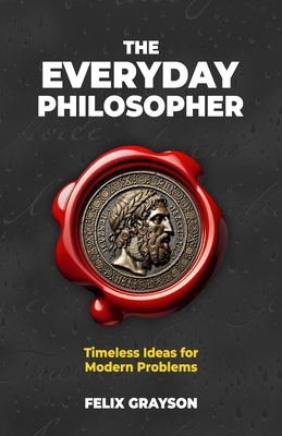The Everyday Philosopher: Timeless Ideas for Mo... 1997903288 Book Cover