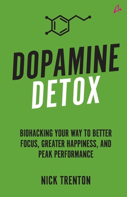 Dopamine Detox: Biohacking Your Way To Better F... 9355437447 Book Cover