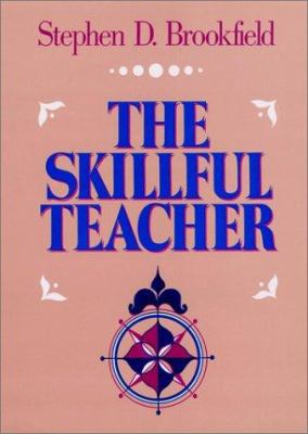 The Skillful Teacher: On Technique, Trust, and ... 1555422675 Book Cover