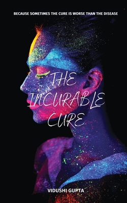 The Incurable Cure: Sometimes The Cure Is Worse... B09MTPS7T2 Book Cover