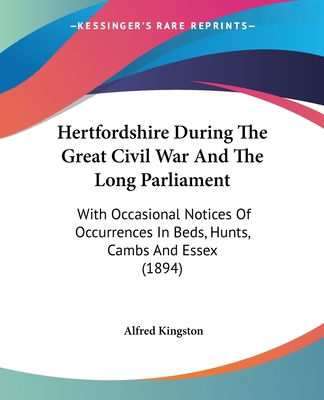 Hertfordshire During The Great Civil War And Th... 1436869765 Book Cover