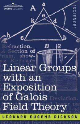 Linear Groups with an Exposition of Galois Fiel... 1602062870 Book Cover