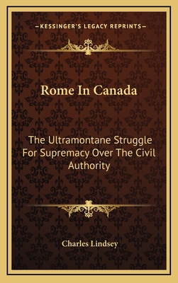 Rome in Canada: The Ultramontane Struggle for S... 1163647497 Book Cover