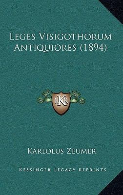 Leges Visigothorum Antiquiores (1894) [Latin] 1165050838 Book Cover